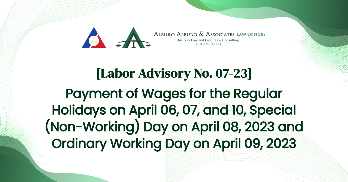 [Labor Advisory No. 07-23] Payment of Wages for the Regular Holidays on April 06, 07, and 10, Special (Non-Working) Day on April 08, 2023 and Ordinary Working Day on April 09, 2023