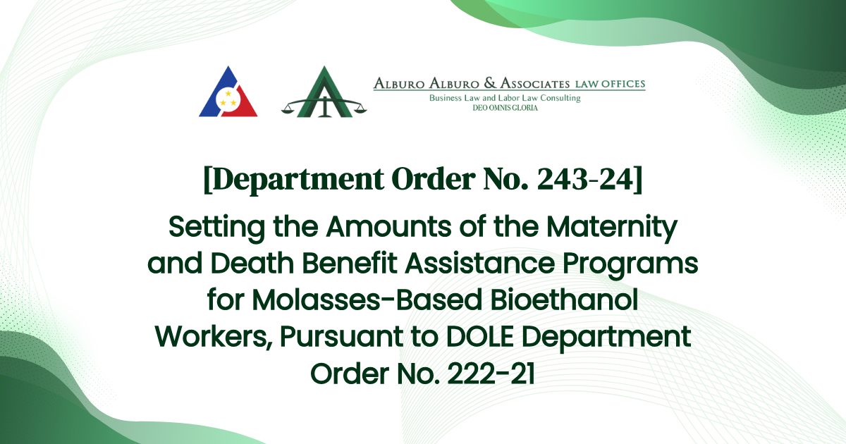 [Department Order No. 243-24] Setting the Amounts of the Maternity and Death Benefit Assistance Programs for Molasses-Based Bioethanol Workers, Pursuant to DOLE Department Order No. 222-21