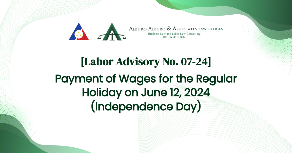 [Labor Advisory No. 07-24] Payment of Wages for the Regular Holiday on June 12, 2024 (lndependence Day)