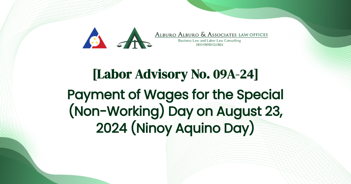 [Labor Advisory No. 09A-24] Payment of Wages for the Special (Non-Working) Day on August 23, 2024 (Ninoy Aquino Day)