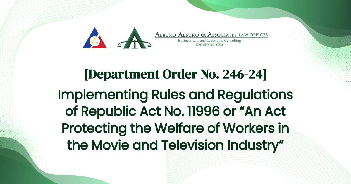 [Department Order No. 246-24] Implementing Rules and Regulations of Republic Act No. 11996 or “An Act Protecting the Welfare of Workers in the Movie and Television Industry”