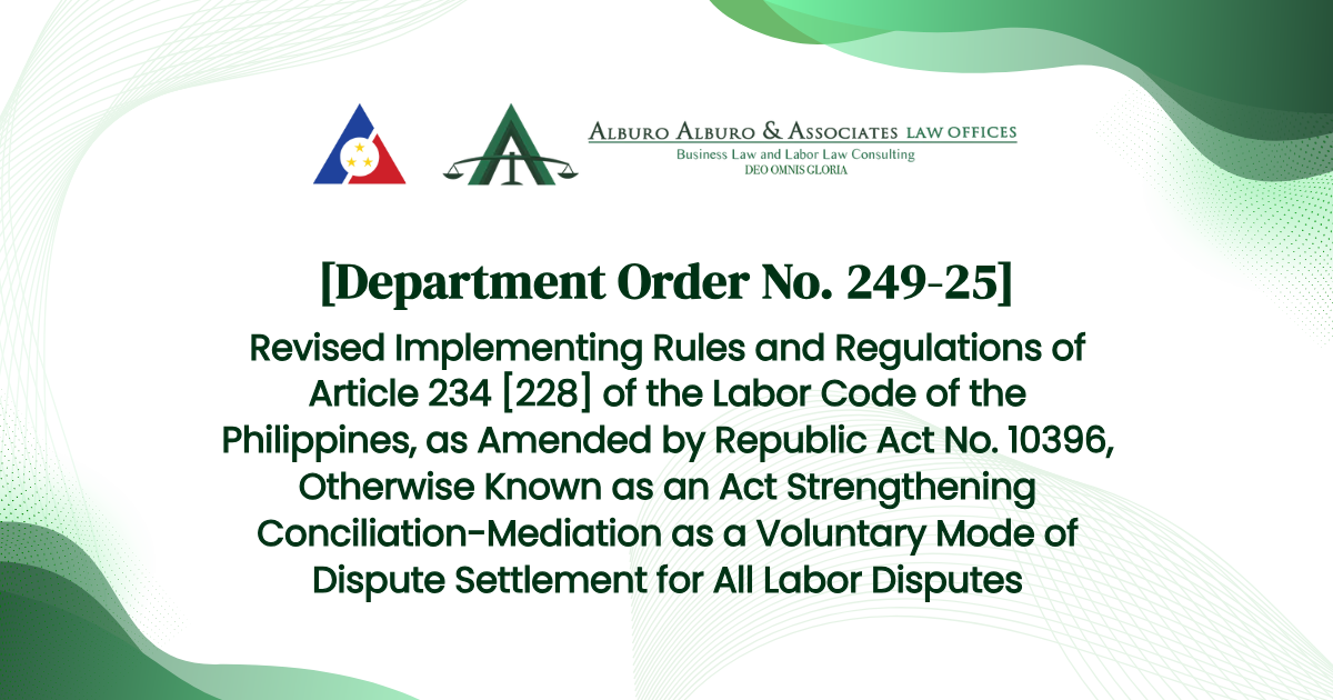 [Department Order No. 249-25] Revised Implementing Rules and Regulations of Article 234 [228] of the Labor Code of the Philippines, as Amended by Republic Act No. 10396, Otherwise Known as an Act Strengthening Conciliation-Mediation as a Voluntary Mode of Dispute Settlement for All Labor Disputes