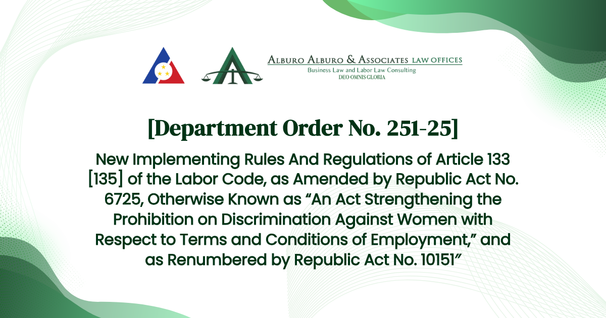 [Department Order No. 251-25] New Implementing Rules And Regulations of Article 133 [135] of the Labor Code, as Amended by Republic Act No. 6725, Otherwise Known as “An Act Strengthening the Prohibition on Discrimination Against Women with Respect to Terms and Conditions of Employment,” and as Renumbered by Republic Act No. 10151″